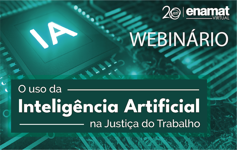 Enamat promove webinário sobre aplicação ética da IA na Justiça do Trabalho