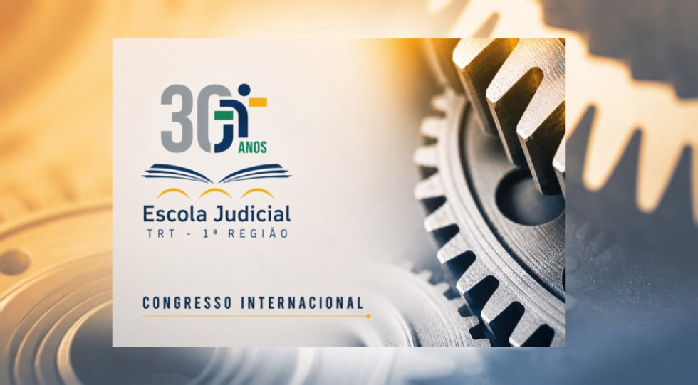 TRT-1 celebra 30 anos da Ejud1 com congresso internacional sobre Direito Coletivo
