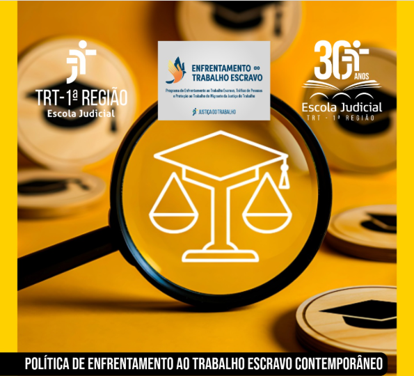 Pesquisa apresentada pela Escola Judicial analisa enfrentamento ao trabalho escravo contemporâneo