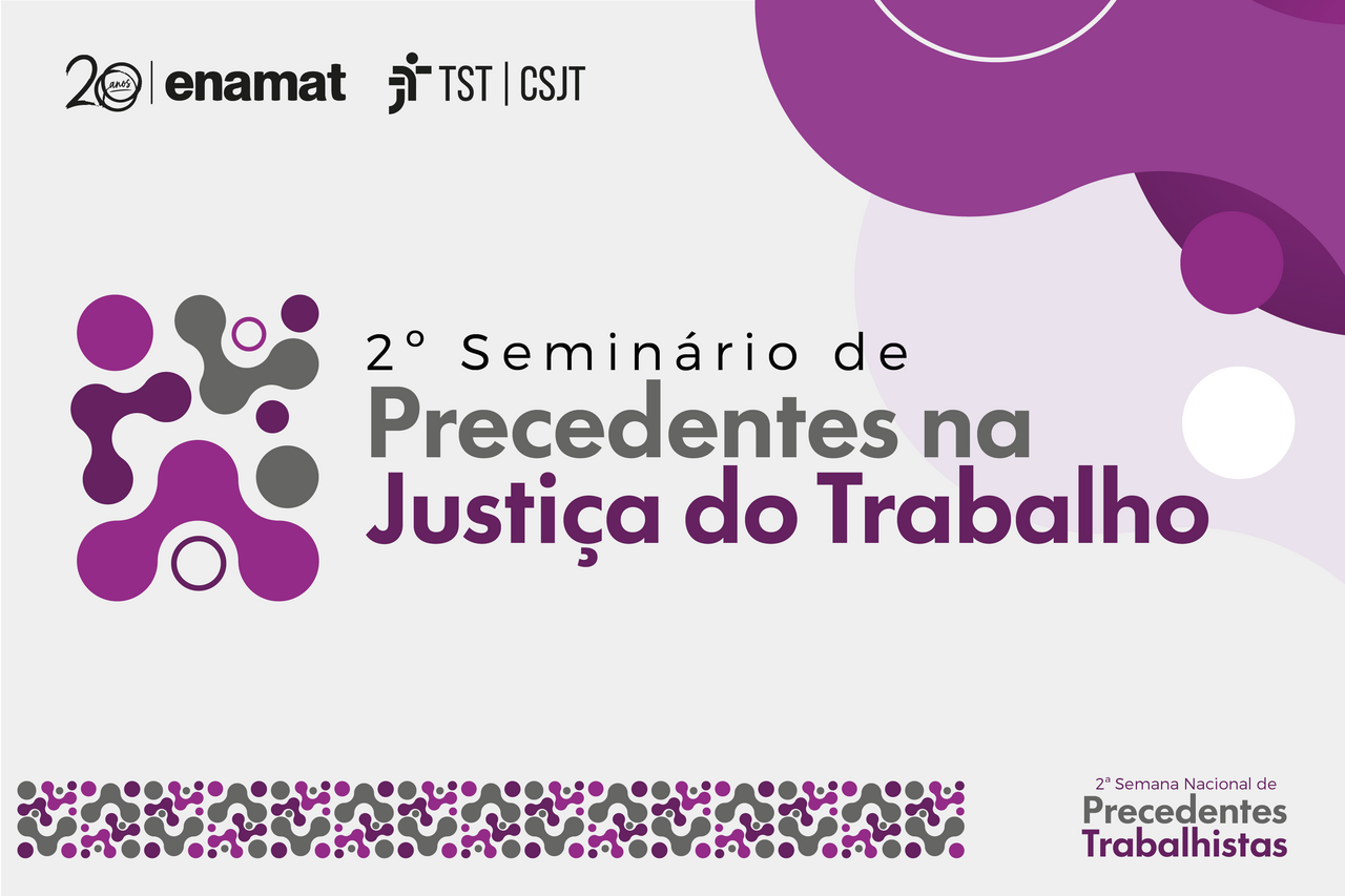 TST promove seminário durante a Semana Nacional dos Precedentes Trabalhistas