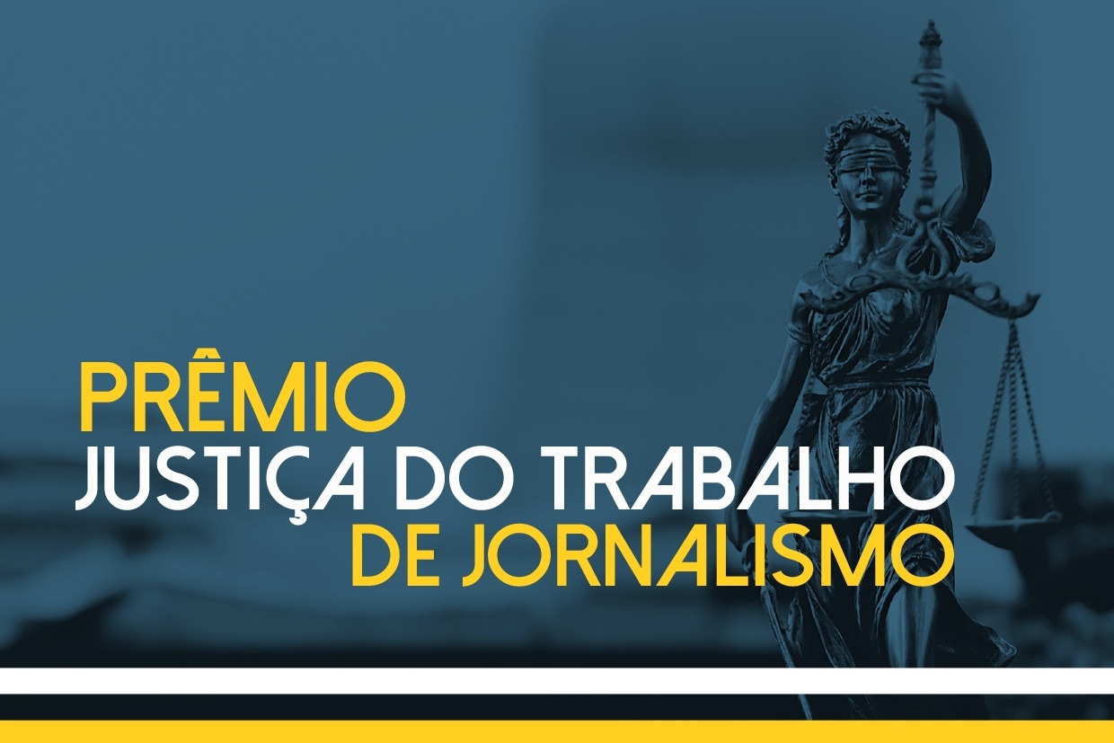 Inscrições para o Prêmio Justiça do Trabalho de Jornalismo vão até dia 16