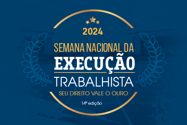 Inscrição na Semana da Execução Trabalhista termina na sexta-feira (30)