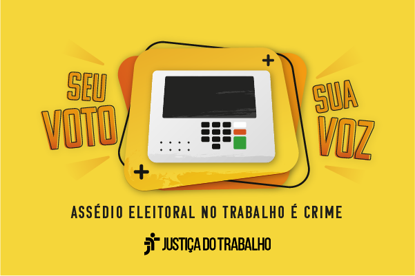 Campanha nacional conscientiza sobre assédio eleitoral no trabalho
